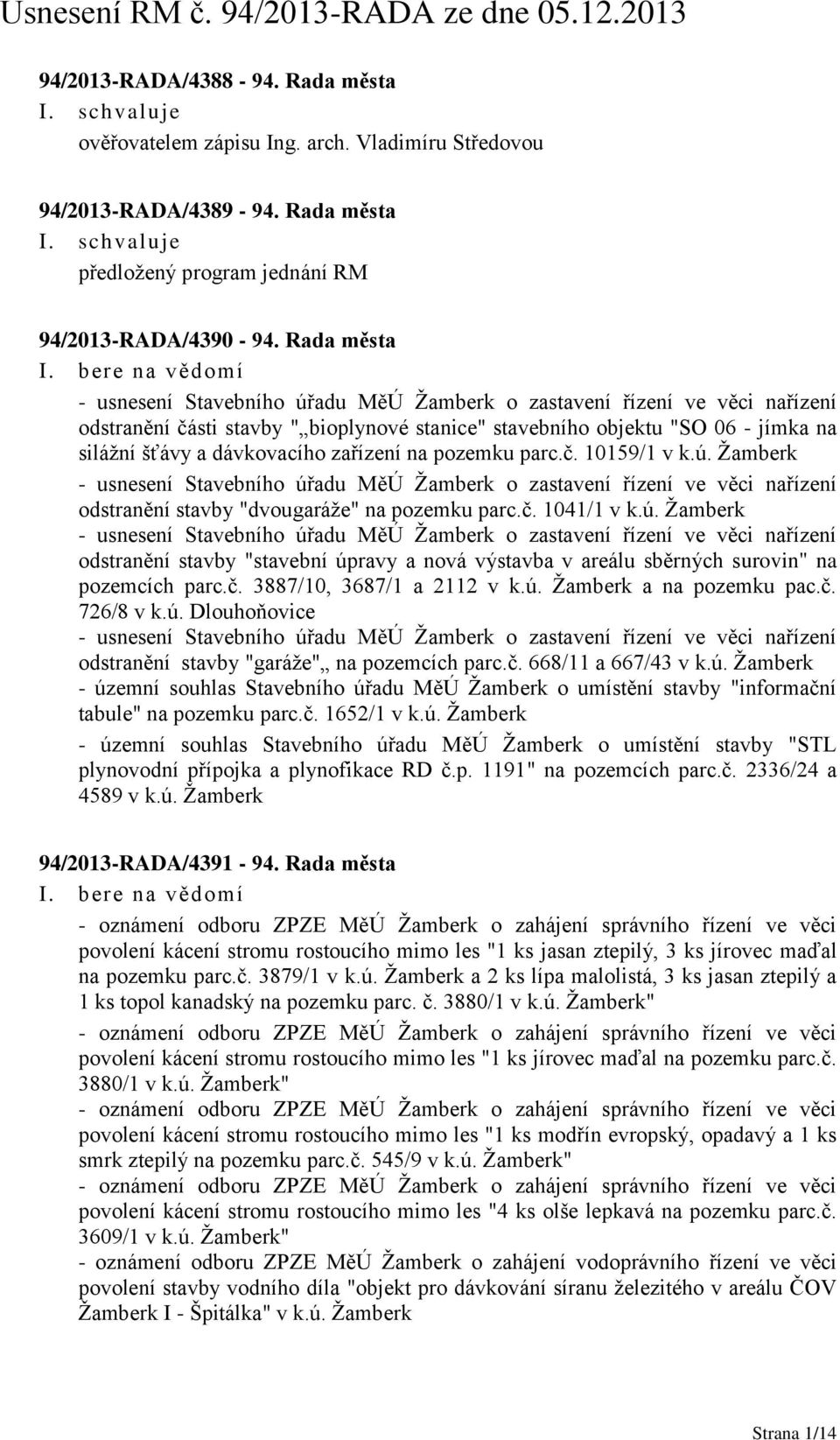 zařízení na pozemku parc.č. 10159/1 v k.ú.