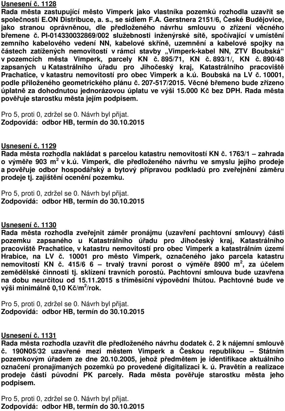 PI-014330032869/002 služebnosti inženýrské sítě, spočívající v umístění zemního kabelového vedení NN, kabelové skříně, uzemnění a kabelové spojky na částech zatížených nemovitostí v rámci stavby