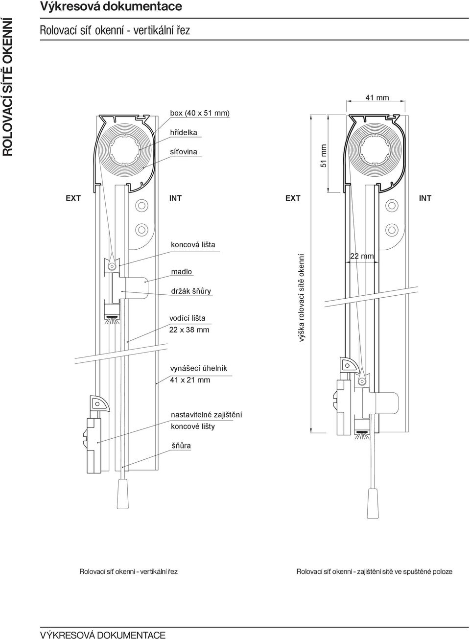 sítě okenní 22 mm vynášecí úhelník 41 x 21 mm nastavitelné zajištění koncové lišty šňůra Rolovací