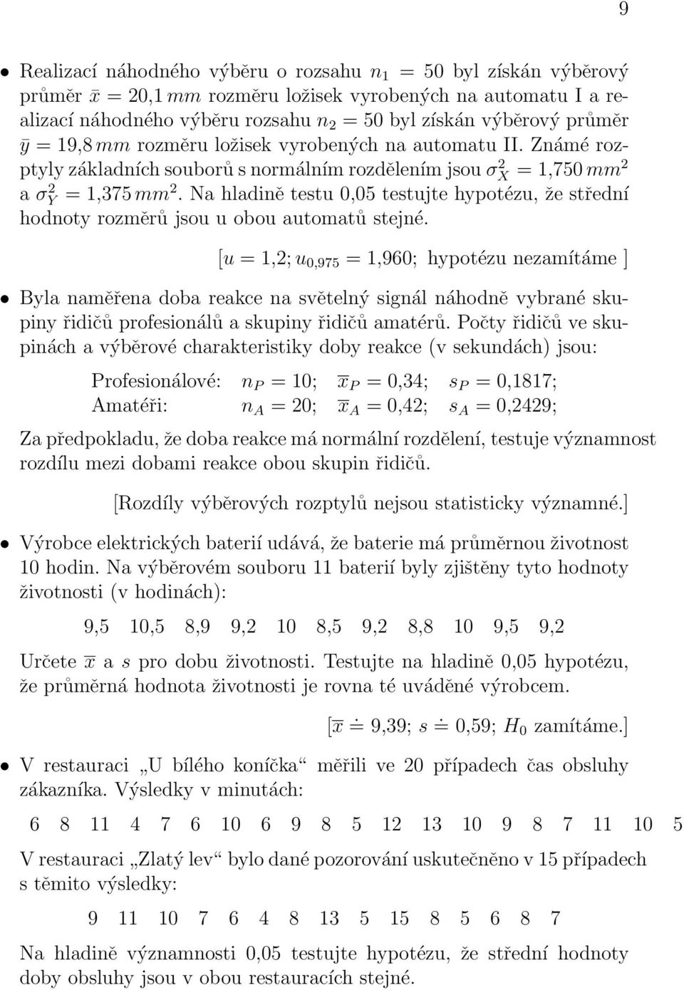 Na hladině testu 0,05 testujte hypotézu, že střední hodnoty rozměrů jsou u obou automatů stejné.