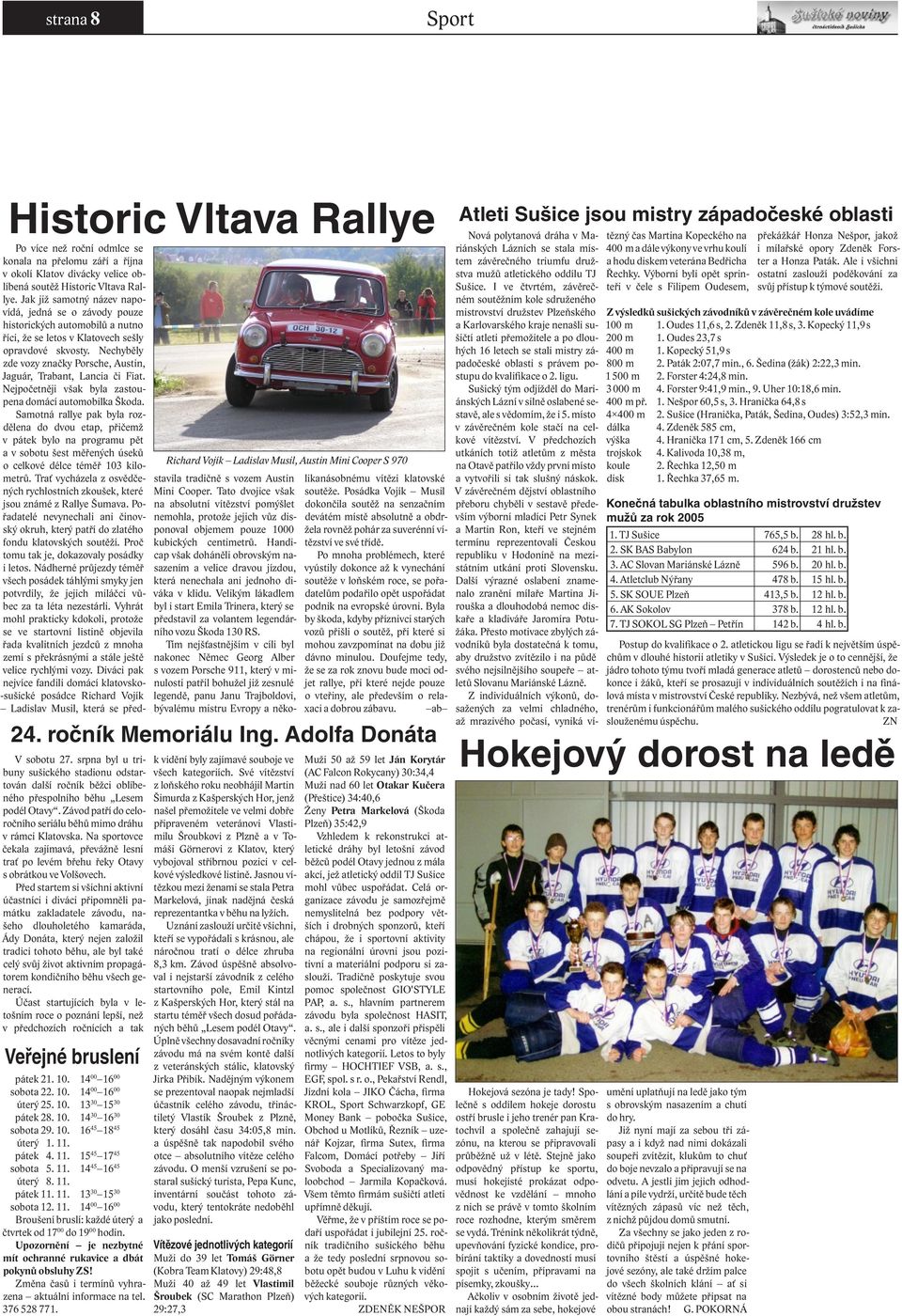 Nechyběly zde vozy značky Porsche, Austin, Jaguár, Trabant, Lancia či Fiat. Nejpočetněji však byla zastoupena domácí automobilka Škoda.