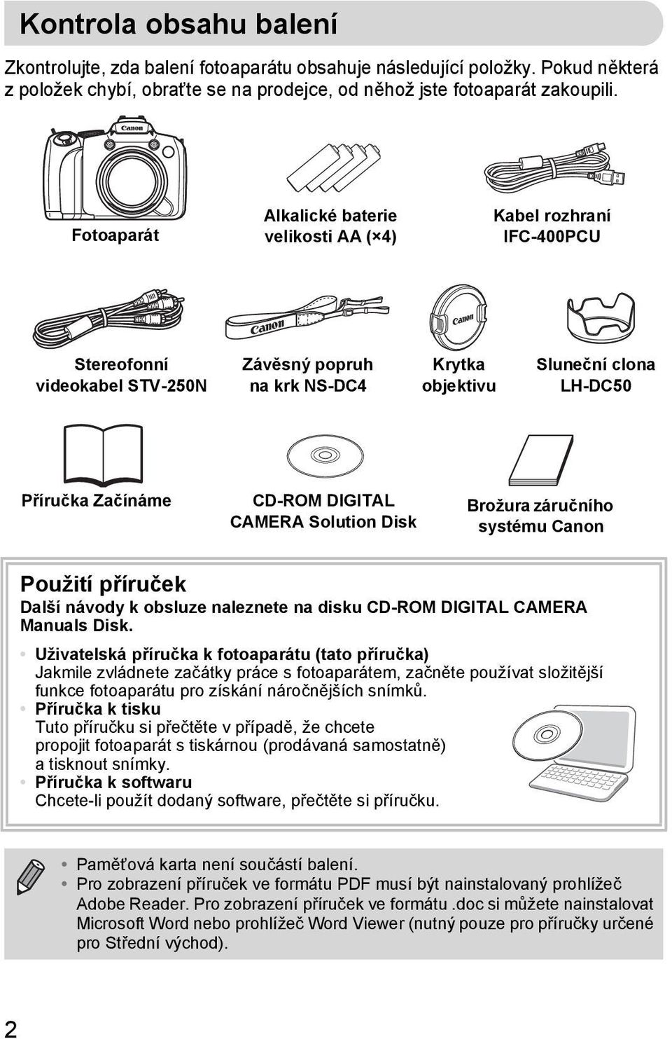 DIGITAL CAMERA Solution Disk Brožura záručního systému Canon Použití příruček Další návody k obsluze naleznete na disku CD-ROM DIGITAL CAMERA Manuals Disk.