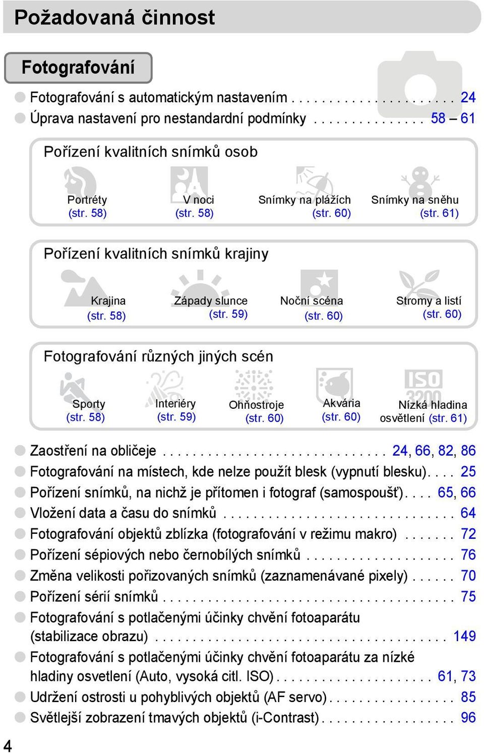 61) Pořízení kvalitních snímků krajiny J Krajina UZápady slunce (str. 58) (str. 59) Noční, scéna (str. 60) O Stromy a listí (str.