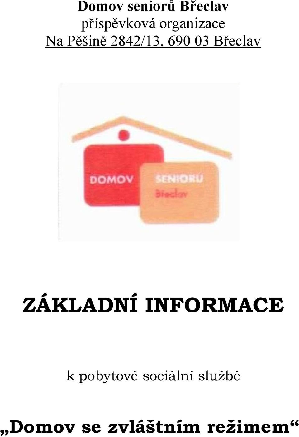 Břeclav ZÁKLADNÍ INFORMACE k pobytové