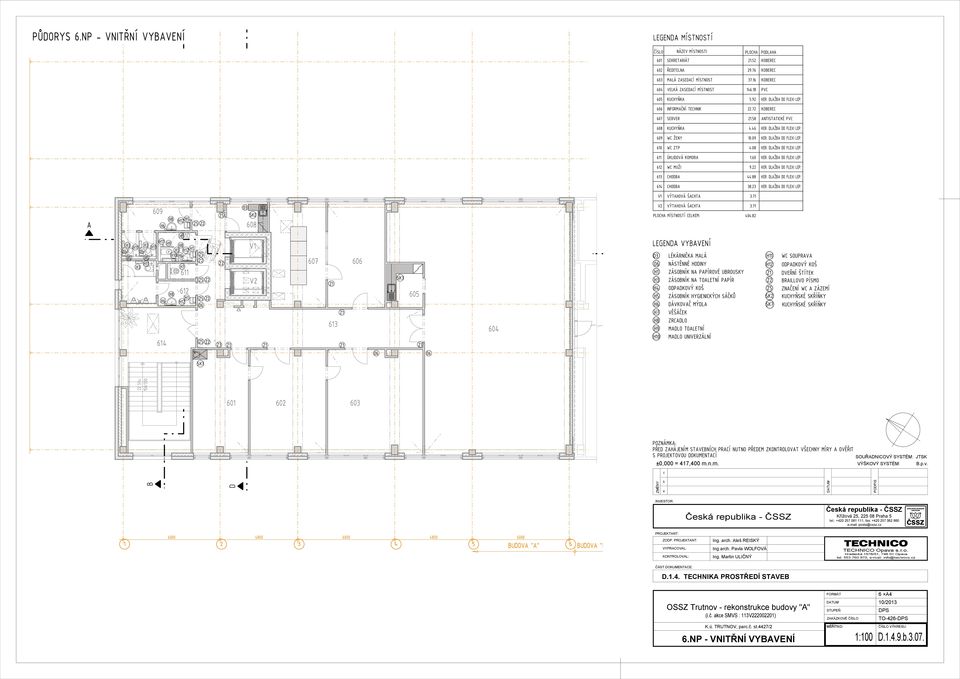 09 610 WC ZTP 611 ÚKLIOVÁ KOMOR 612 WC MUŽI 613 CHO 44.88 614 CHO 38.23 VÝTHOVÁ ŠCHT VÝTHOVÁ ŠCHT MÍSTNOSTÍ CELKEM: 404.