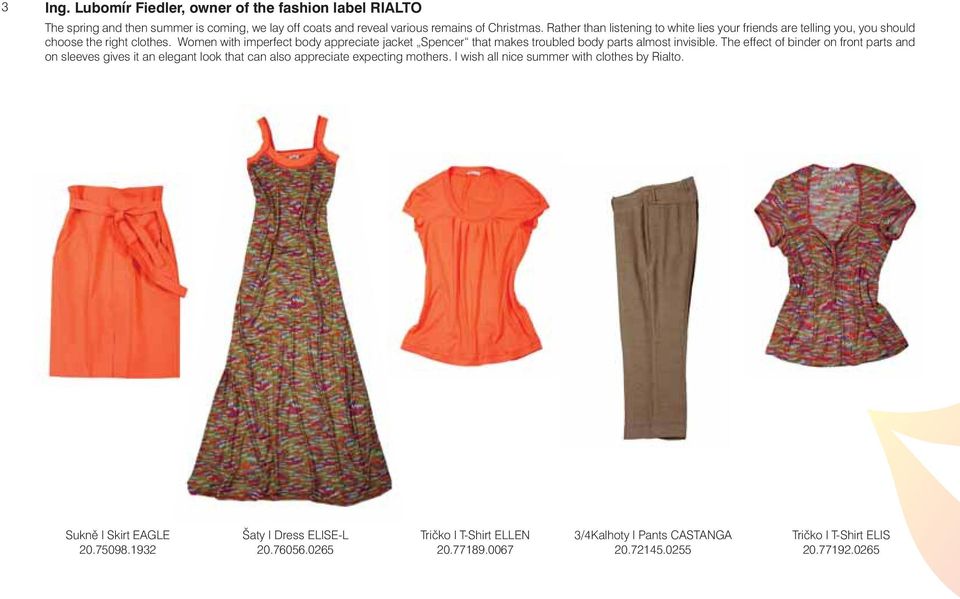 Women with imperfect body appreciate jacket Spencer that makes troubled body parts almost invisible.