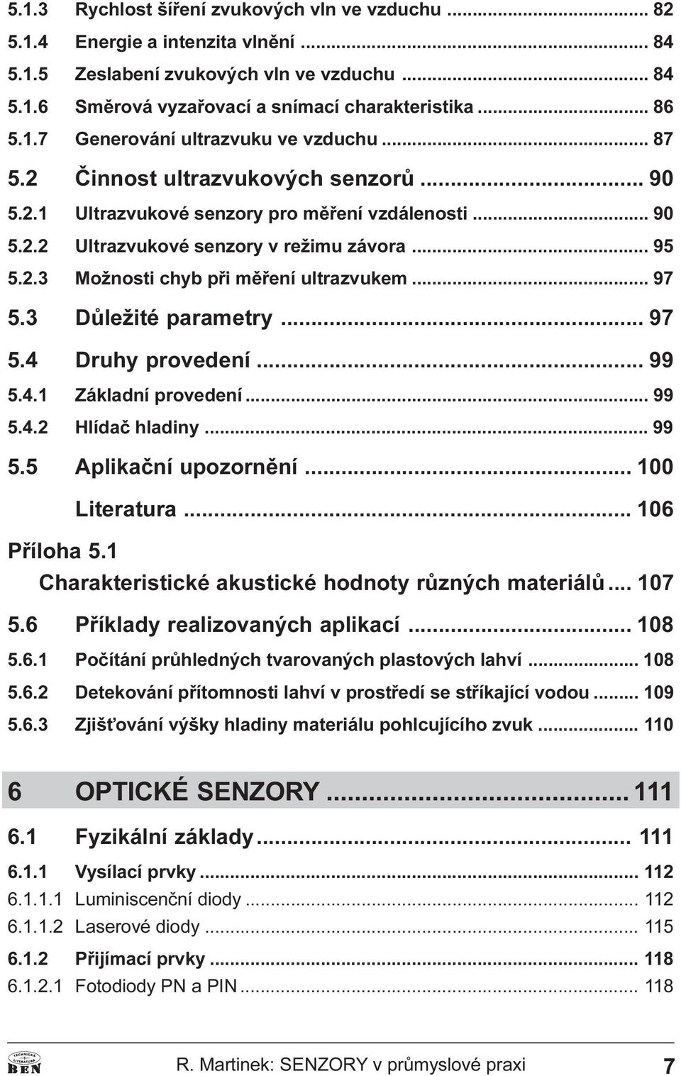 mìøení ultrazvukem 97 5 3 Dùležité parametry 97 5 4 Druhy provedení 99 5 4 1 Základní provedení 99 5 4 2 Hlídaè hladiny 99 5 5 Aplikaèní upozornìní 100 Literatura 106 Pøíloha 5 1 Charakteristické