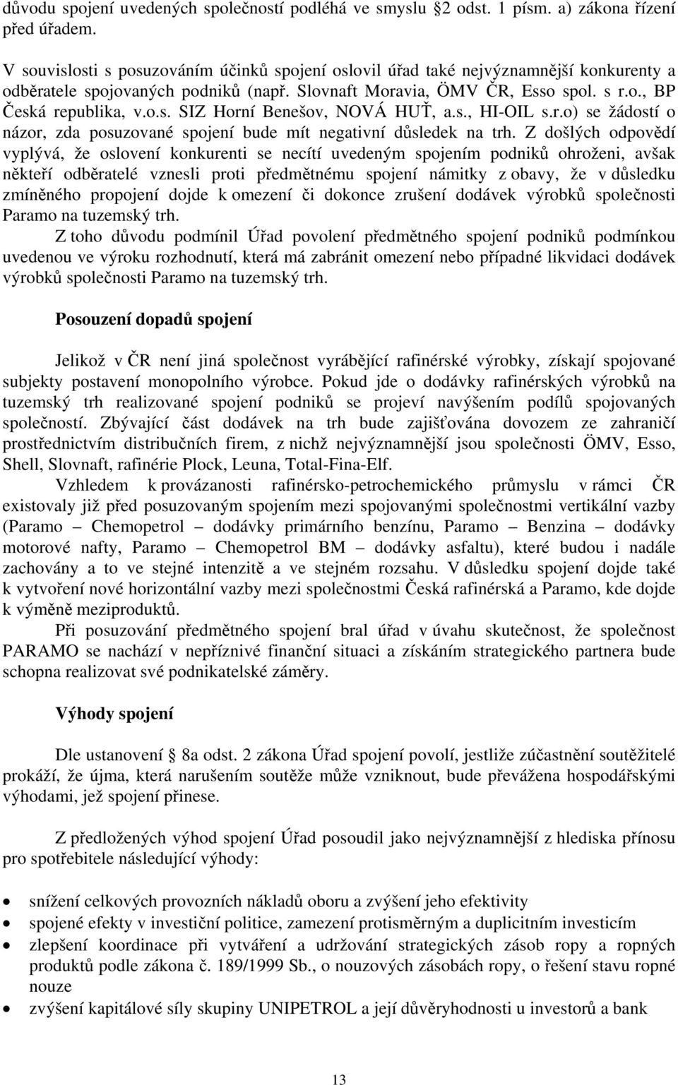 s., HI-OIL s.r.o) se žádostí o názor, zda posuzované spojení bude mít negativní důsledek na trh.