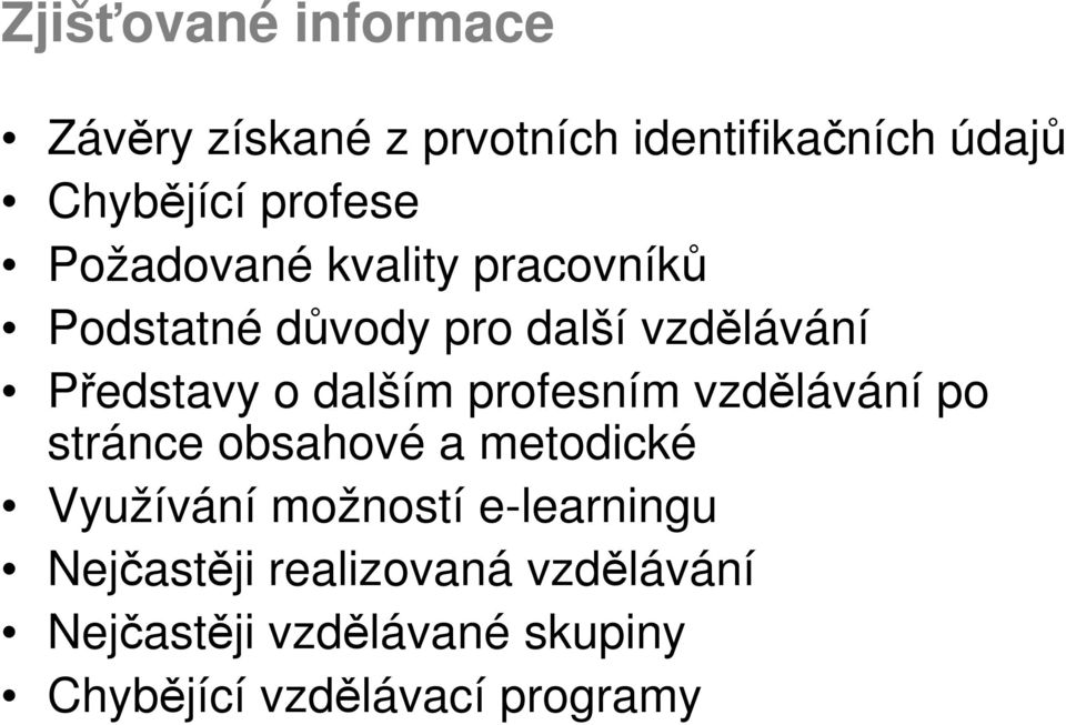 profesním vzdělávání po stránce obsahové a metodické Využívání možností e-learningu