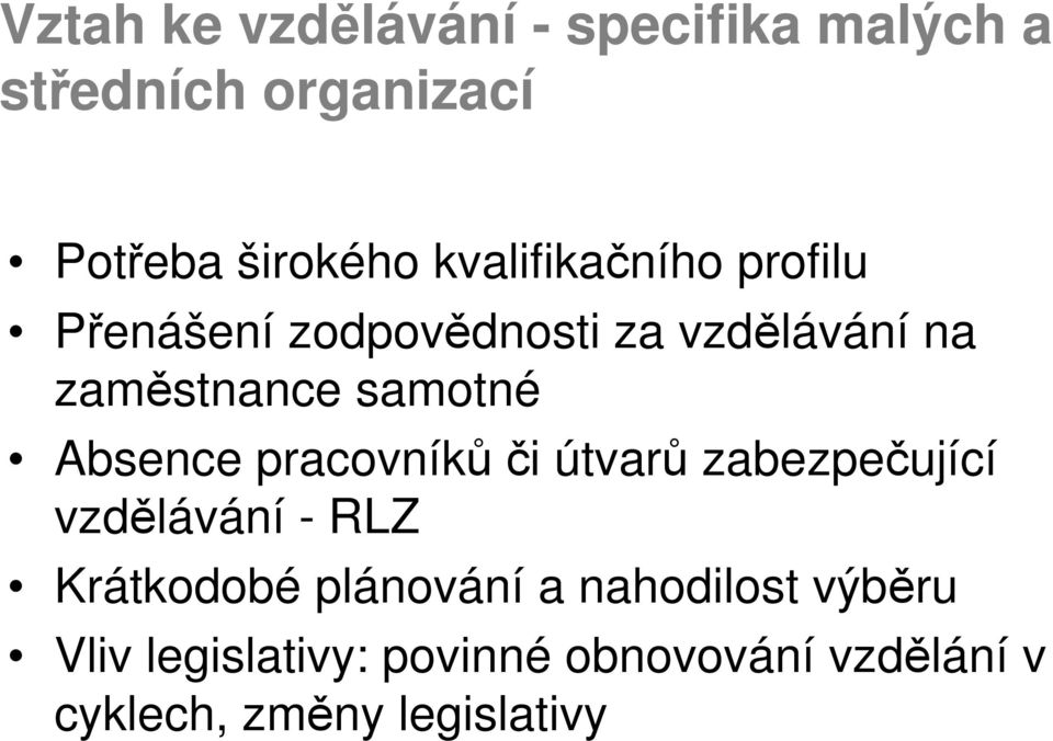 Absence pracovníků či útvarů zabezpečující vzdělávání - RLZ Krátkodobé plánování a