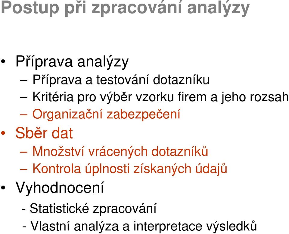 zabezpečení Sběr dat Množství vrácených dotazníků Kontrola úplnosti