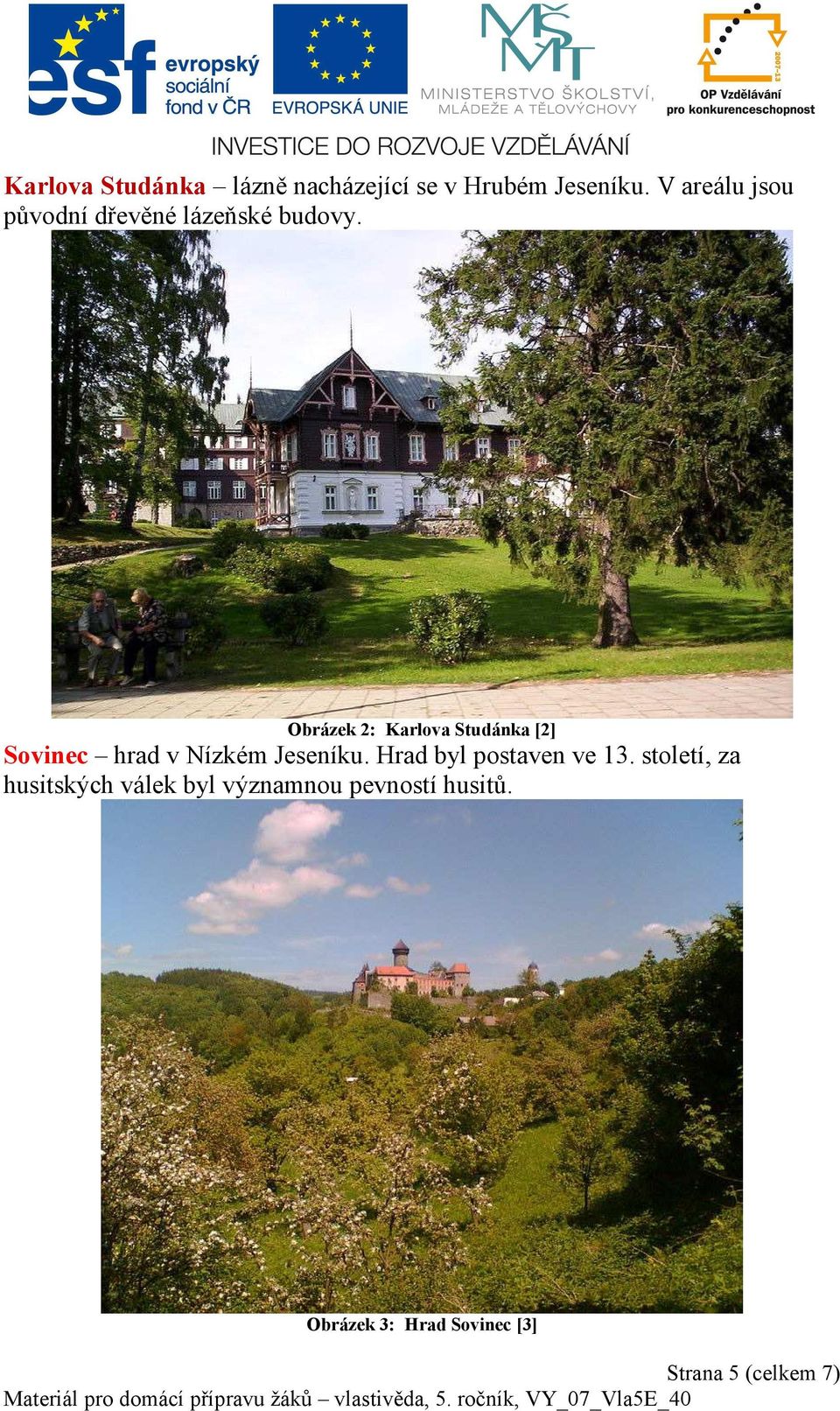 Obrázek 2: Karlova Studánka [2] Sovinec hrad v Nízkém Jeseníku.