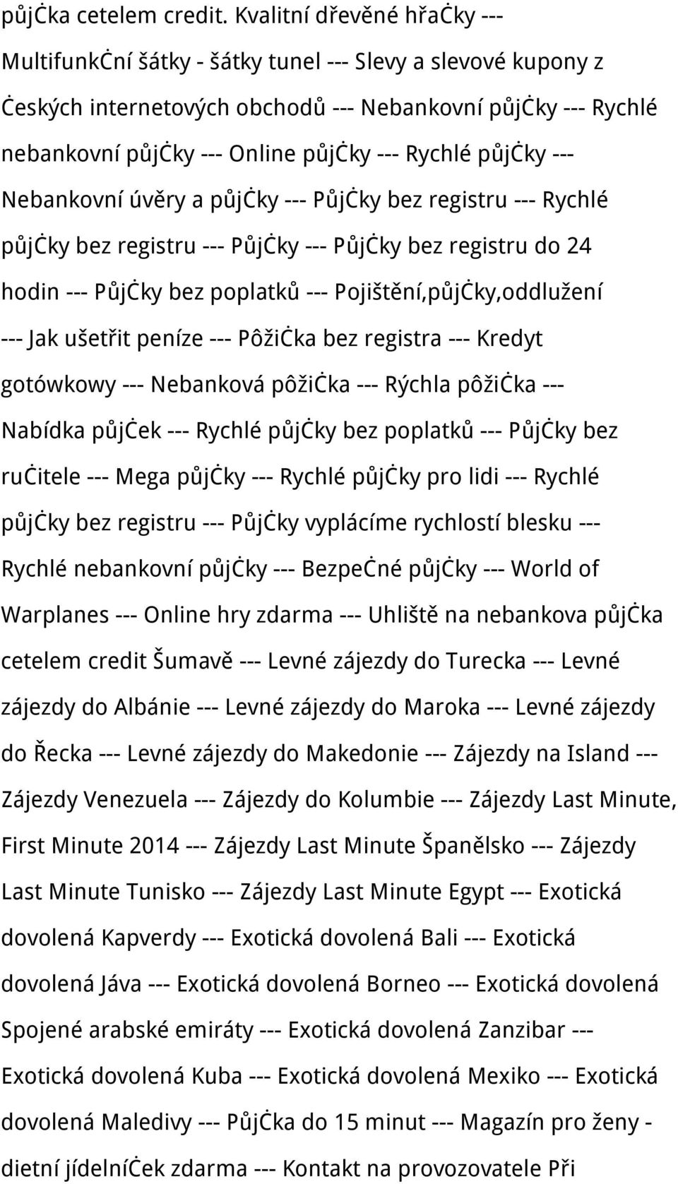 půjčky --- Nebankovní úvěry a půjčky --- Půjčky bez registru --- Rychlé půjčky bez registru --- Půjčky --- Půjčky bez registru do 24 hodin --- Půjčky bez poplatků --- Pojištění,půjčky,oddlužení ---