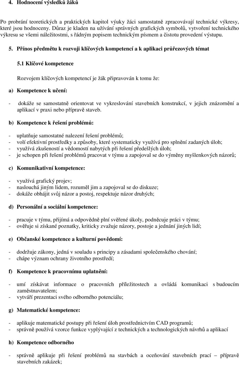 Přínos předmětu k rozvoji klíčových kompetencí a k aplikaci průřezových témat 5.