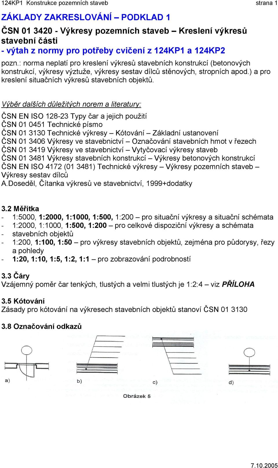 ) a pro kreslení situačních výkresů stavebních objektů.