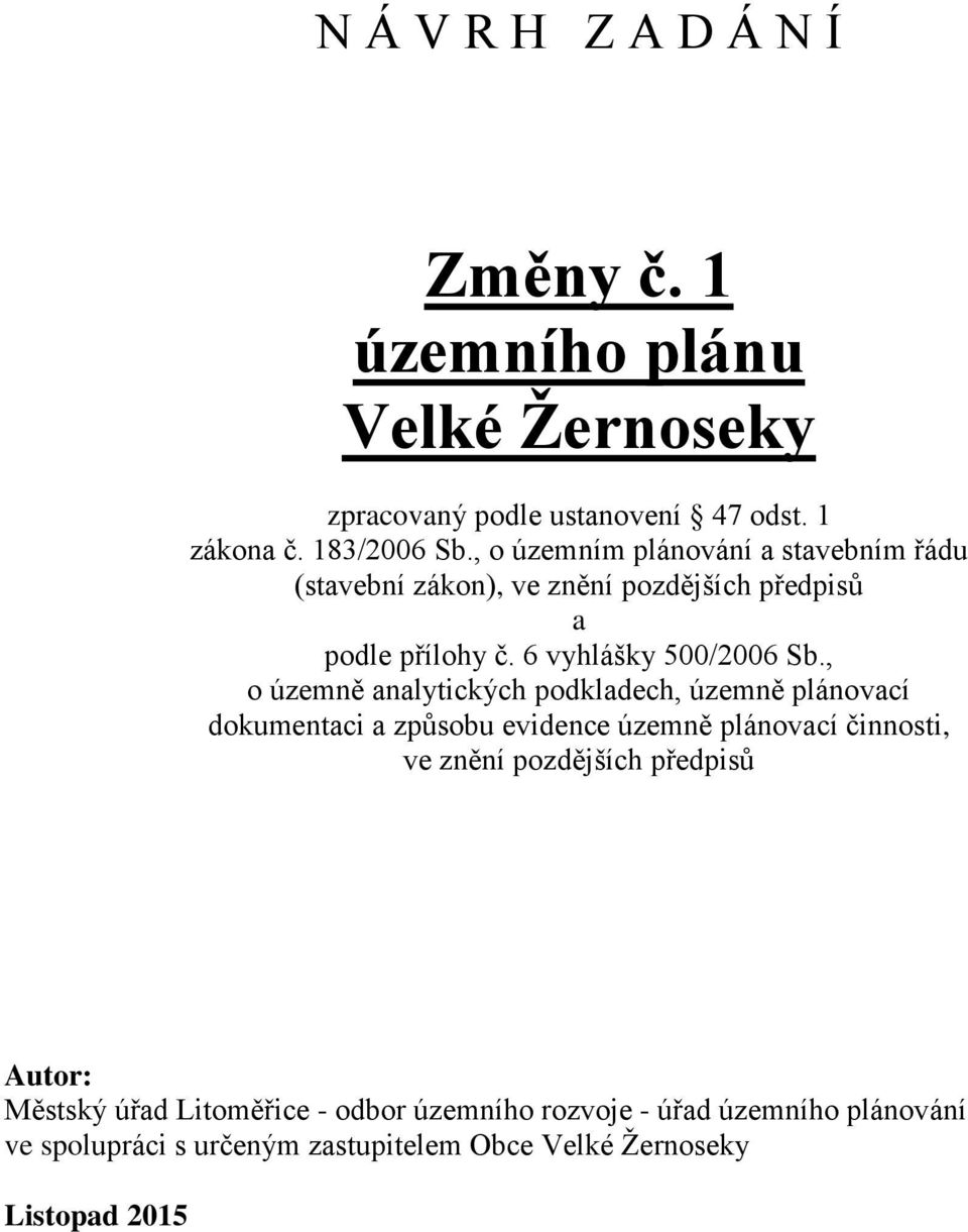 , o územně analytických podkladech, územně plánovací dokumentaci a způsobu evidence územně plánovací činnosti, ve znění pozdějších