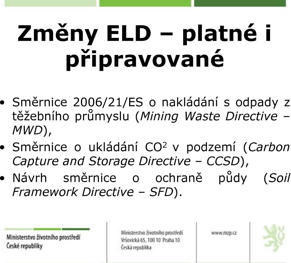 o ukládání CO 2 v podzemí (Carbon Capture and Storage Directive