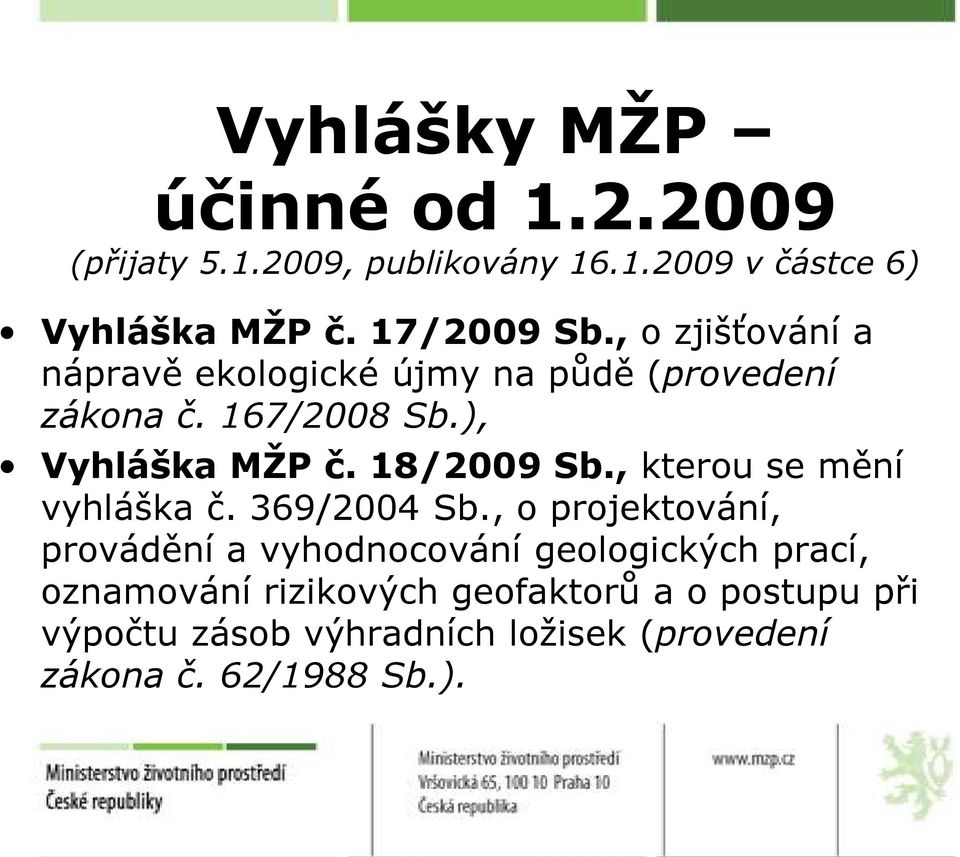 , kterou se mění vyhláška č. 369/2004 Sb.