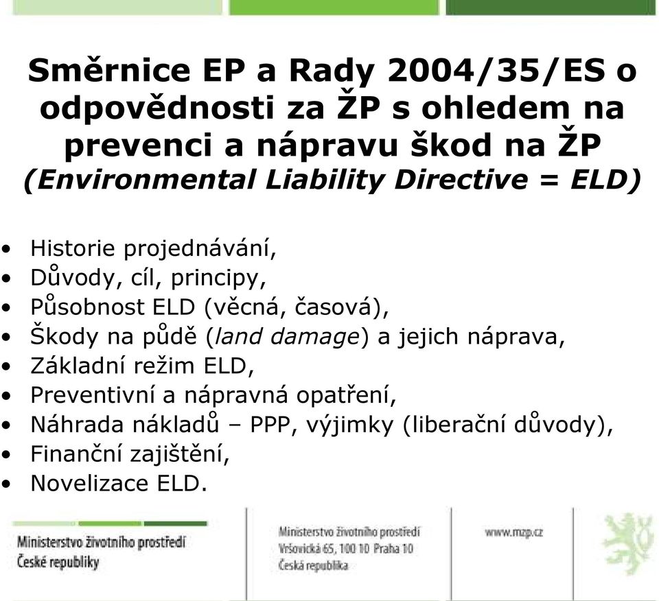 ELD (věcná, časová), Škody na půdě (land damage) a jejich náprava, Základní reţim ELD, Preventivní