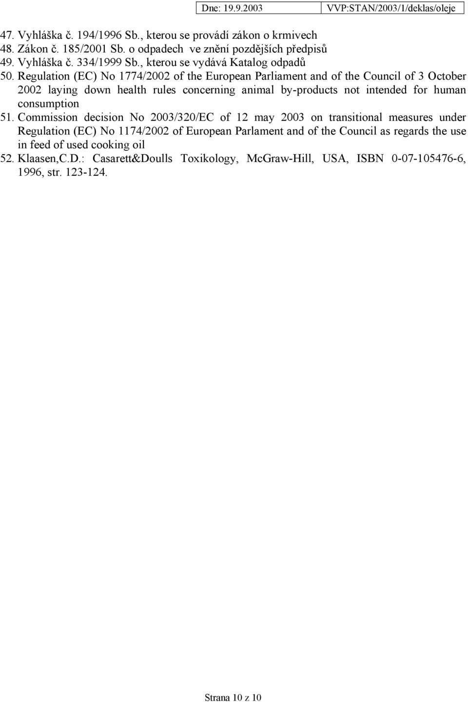 Regulation (EC) No 1774/2002 of the European Parliament and of the Council of 3 October 2002 laying down health rules concerning animal by-products not intended for human