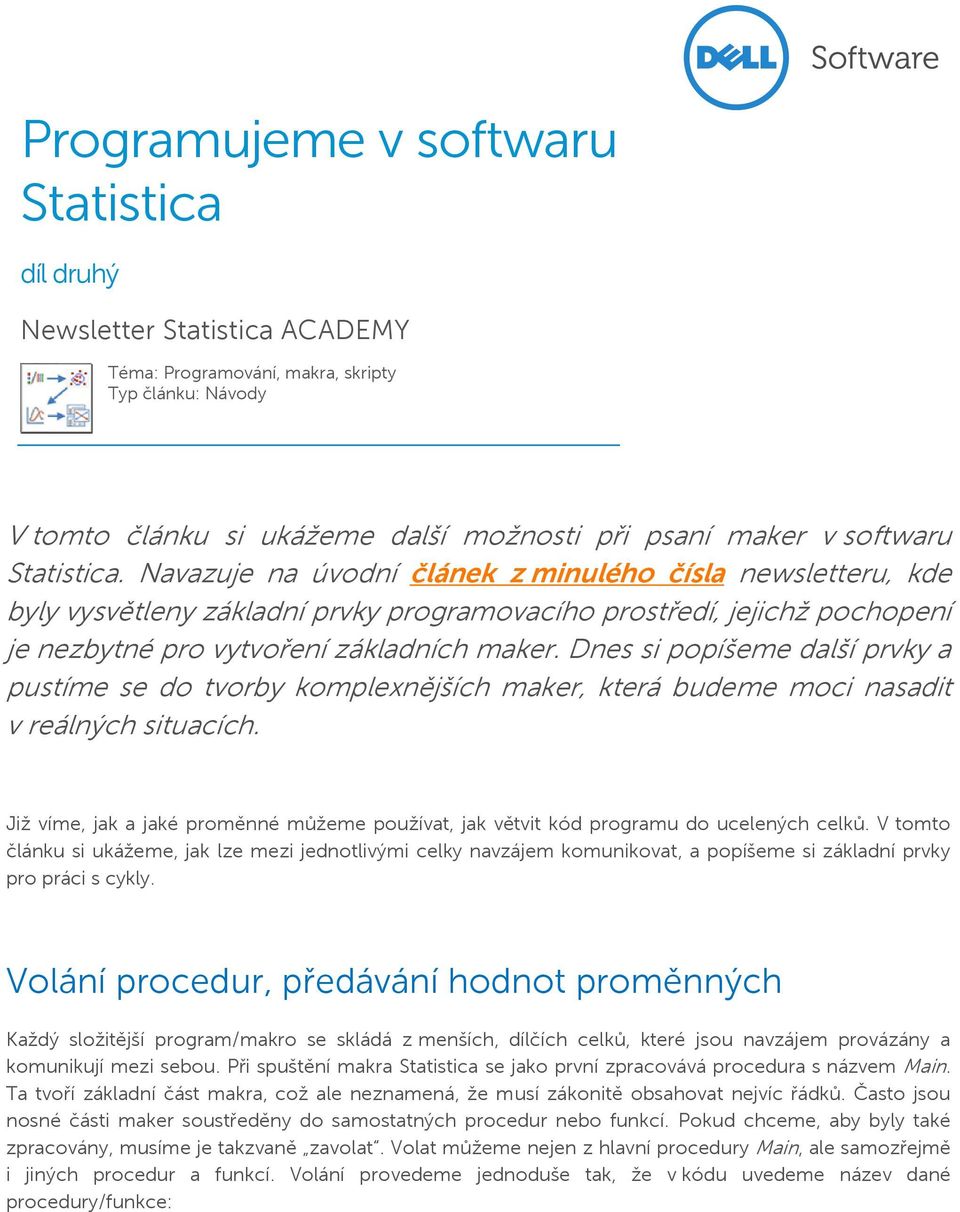 Dnes si popíšeme další prvky a pustíme se do tvorby komplexnějších maker, která budeme moci nasadit v reálných situacích.