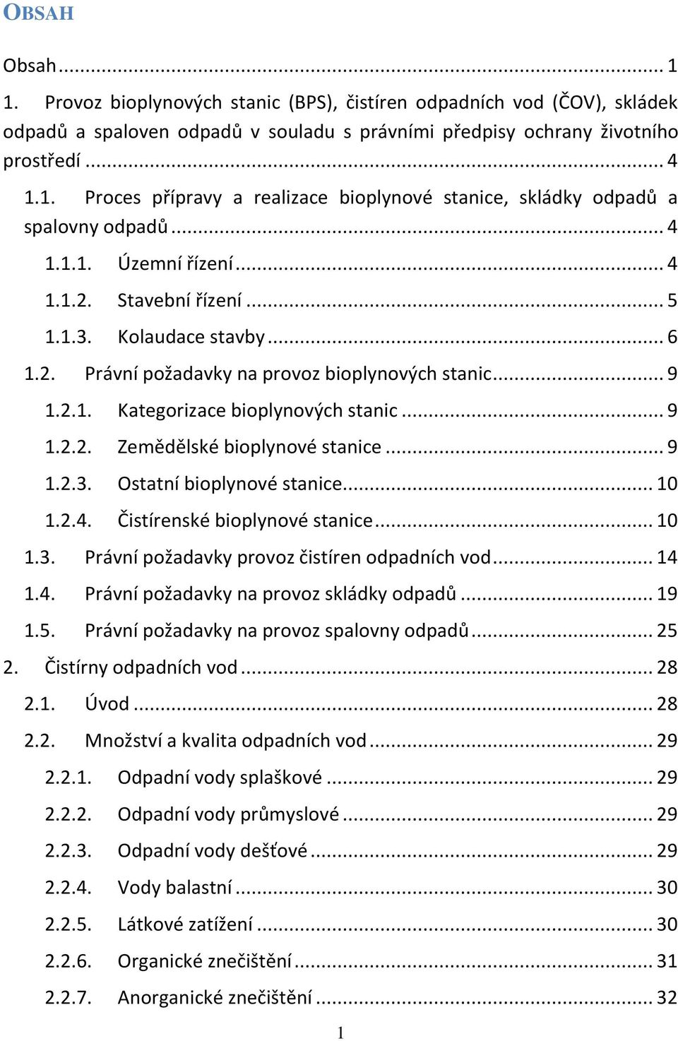 .. 9 1.2.3. Ostatní bioplynové stanice... 10 1.2.4. Čistírenské bioplynové stanice... 10 1.3. Právní požadavky provoz čistíren odpadních vod... 14 1.4. Právní požadavky na provoz skládky odpadů... 19 1.