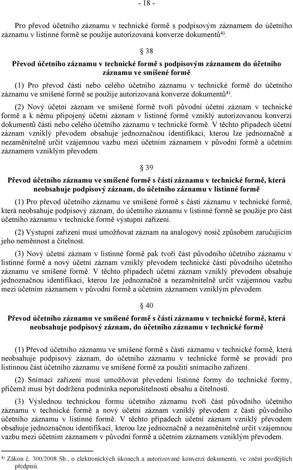 smíšené formě se použije autorizovaná konverze dokumentů 4).