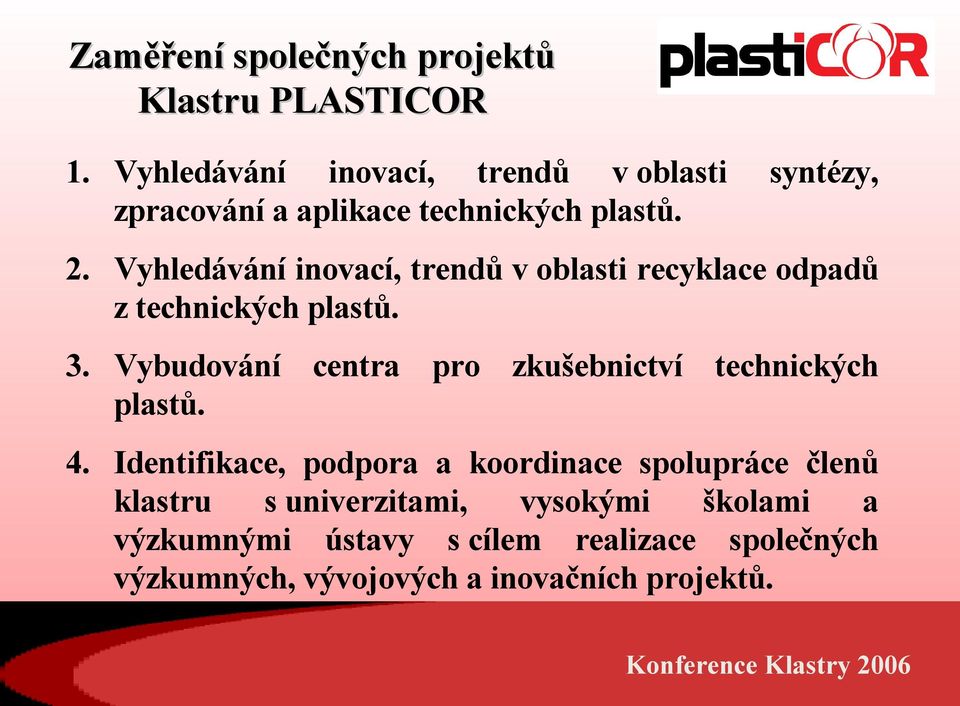 Vyhledávání inovací, trendů v oblasti recyklace odpadů z technických plastů. 3.