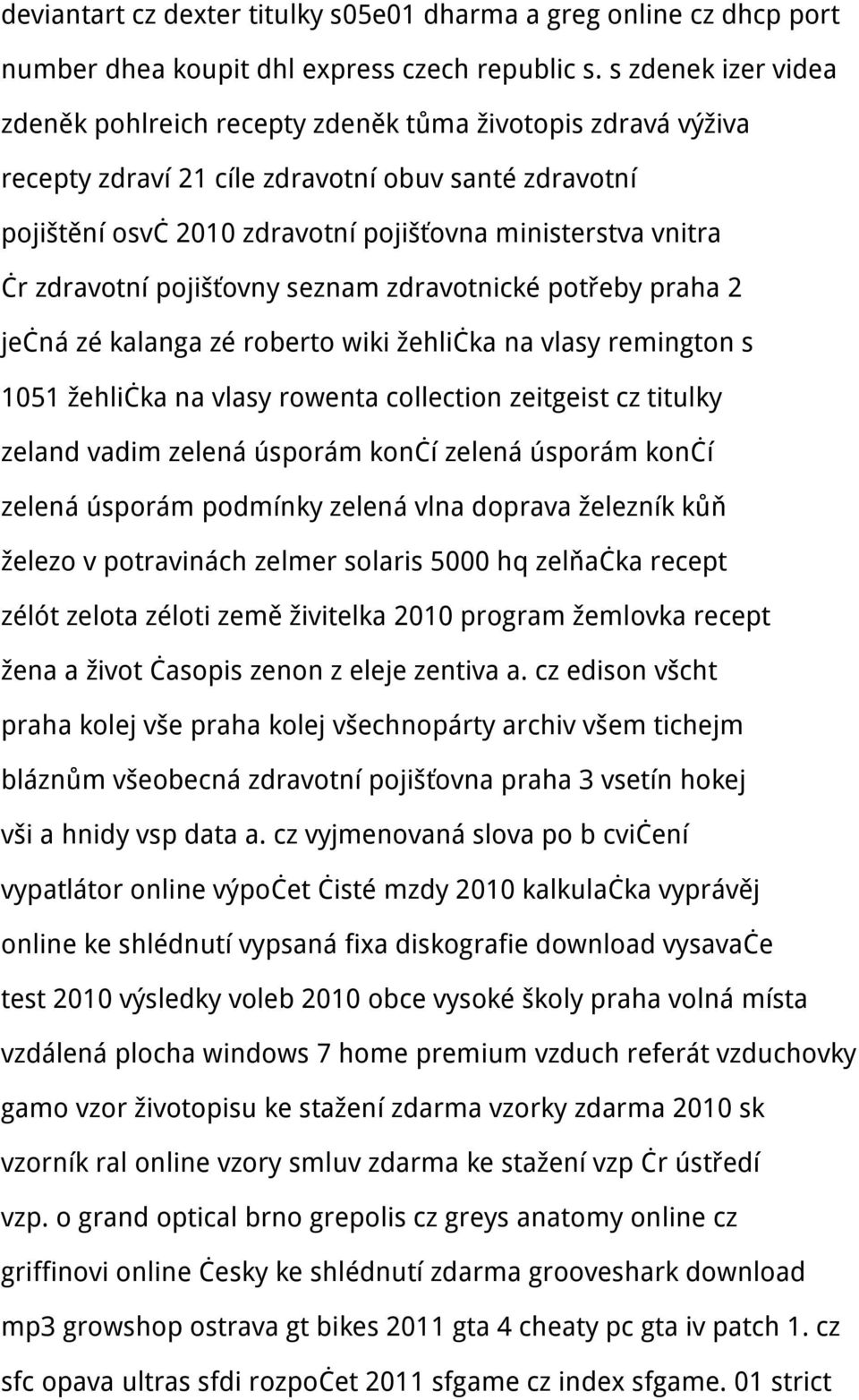 zdravotní pojišťovny seznam zdravotnické potřeby praha 2 ječná zé kalanga zé roberto wiki žehlička na vlasy remington s 1051 žehlička na vlasy rowenta collection zeitgeist cz titulky zeland vadim