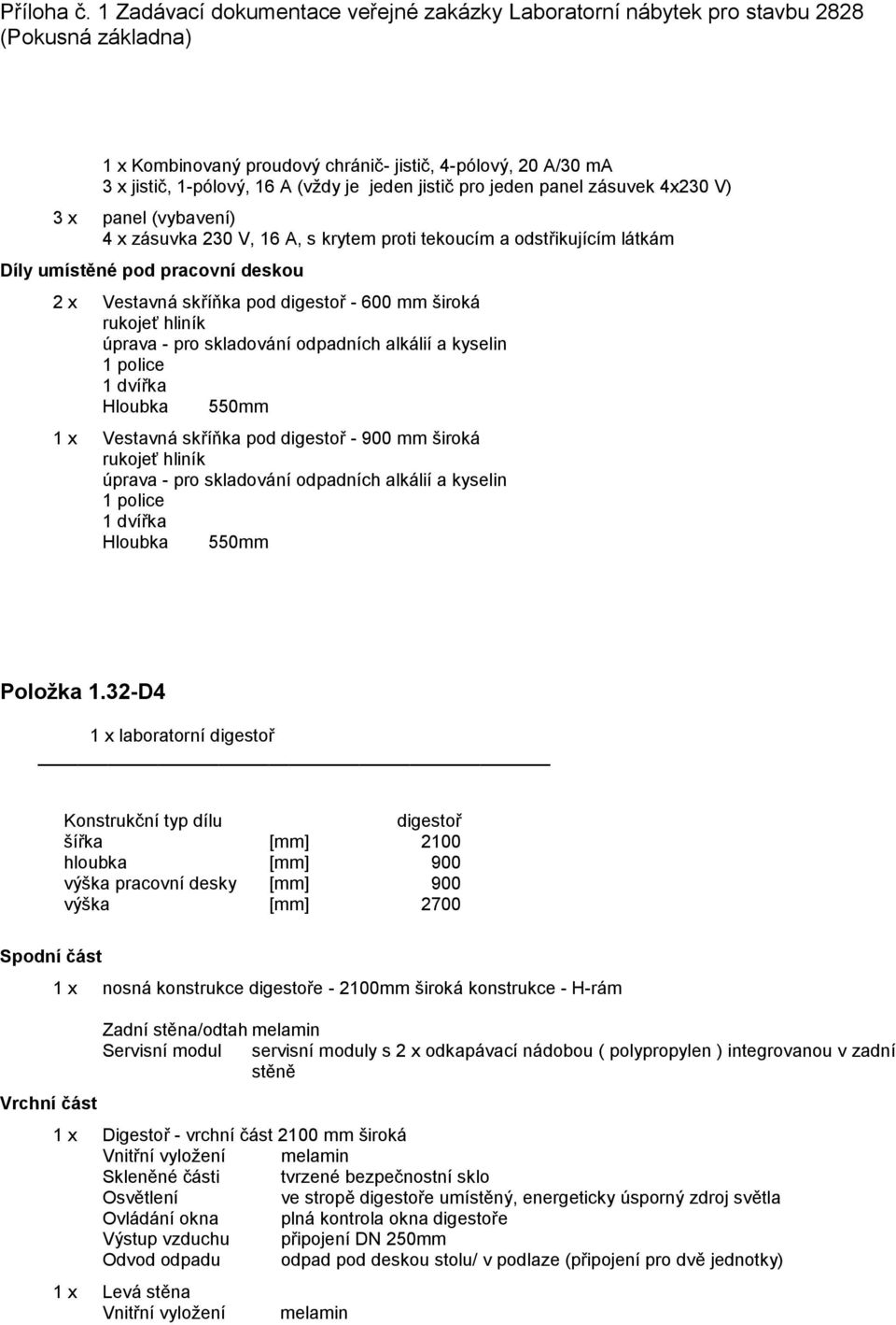 pod digestoř - 900 mm široká rukojeť hliník úprava - pro skladování odpadních alkálií a kyselin 1 police Hloubka 550mm Položka 1.