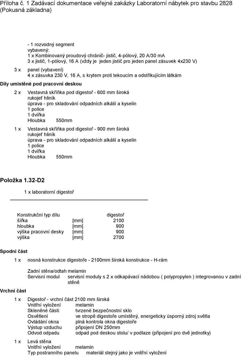 Hloubka 550mm 1 x Vestavná skříňka pod digestoř - 900 mm široká rukojeť hliník úprava - pro skladování odpadních alkálií a kyselin 1 police Hloubka 550mm Položka 1.