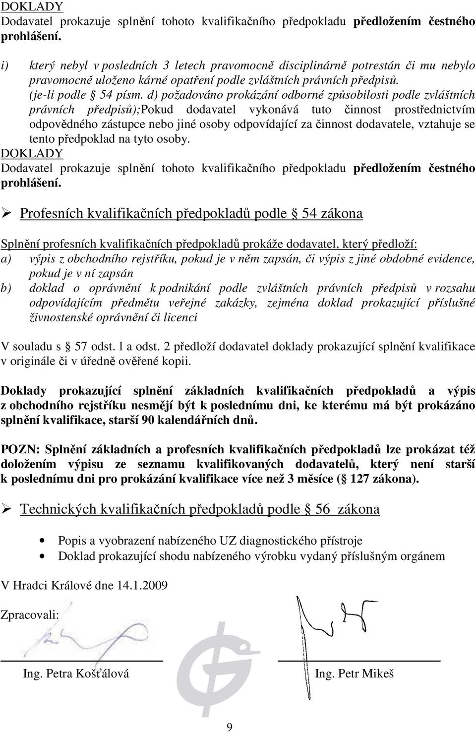 dodavatele, vztahuje se tento předpoklad na tyto osoby.