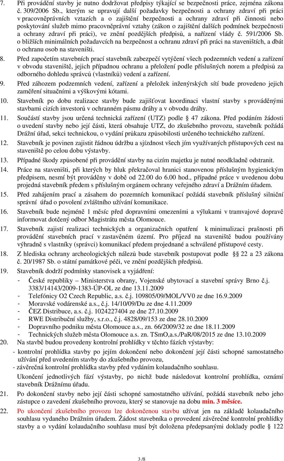 pracovněprávní vztahy (zákon o zajištění dalších podmínek bezpečnosti a ochrany zdraví při práci), ve znění pozdějších předpisů, a nařízení vlády č. 591/2006 Sb.