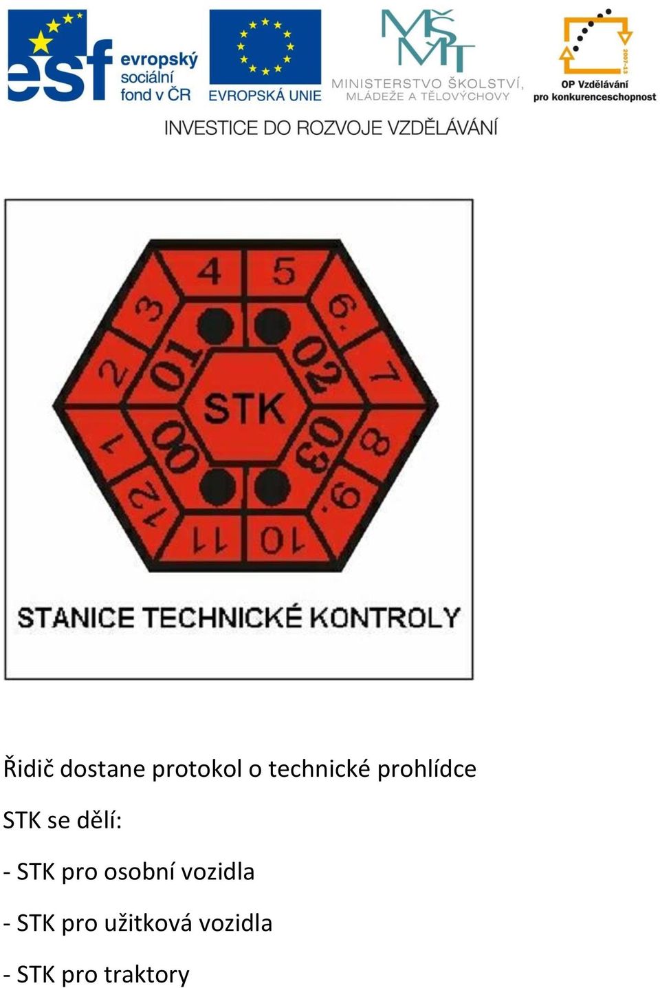 dělí: - STK pro osobní vozidla