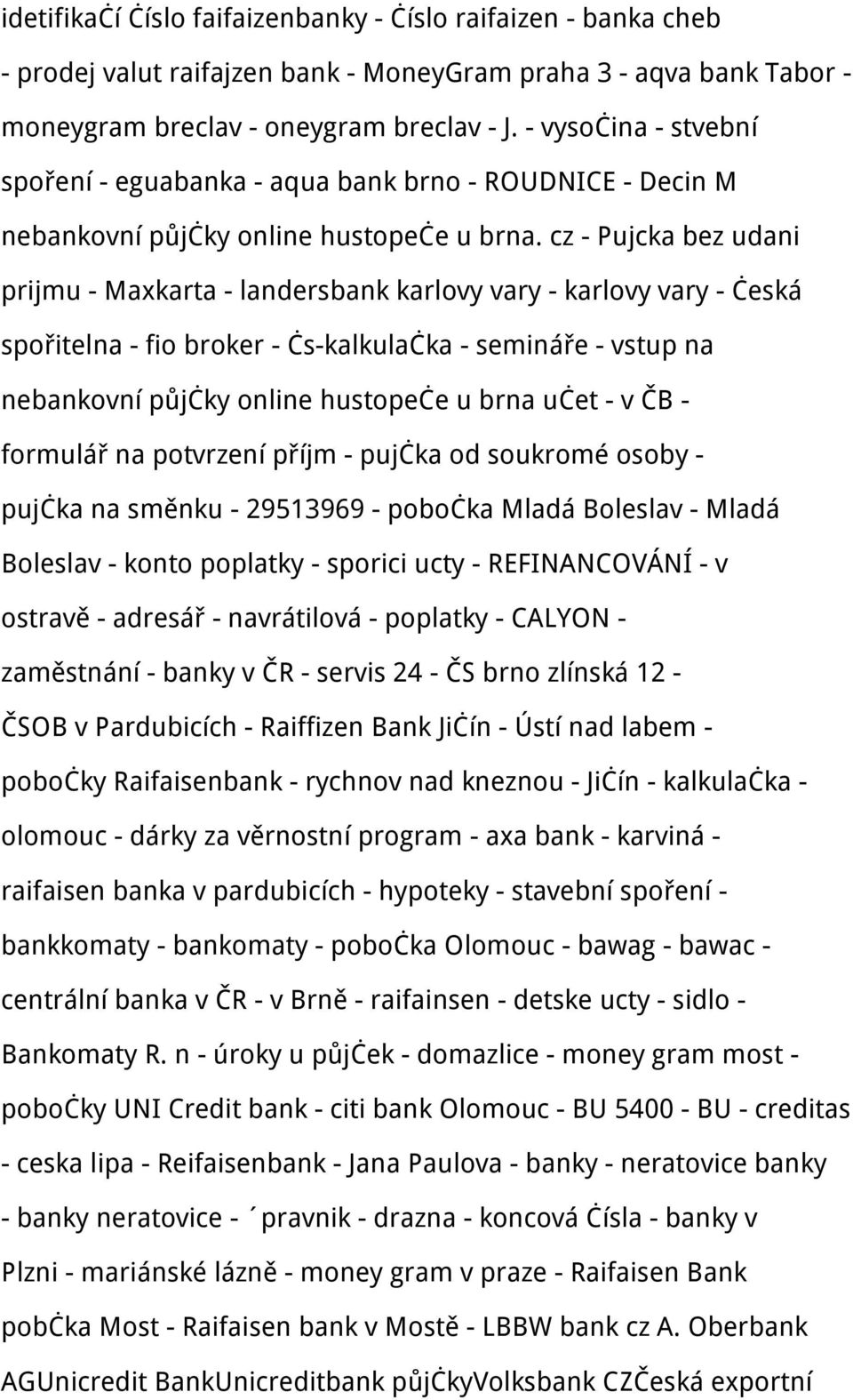 cz - Pujcka bez udani prijmu - Maxkarta - landersbank karlovy vary - karlovy vary - česká spořitelna - fio broker - čs-kalkulačka - semináře - vstup na nebankovní půjčky online hustopeče u brna učet