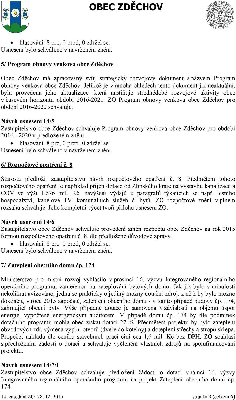 ZO Program obnovy venkova obce Zděchov pro období 2016-2020 schvaluje.