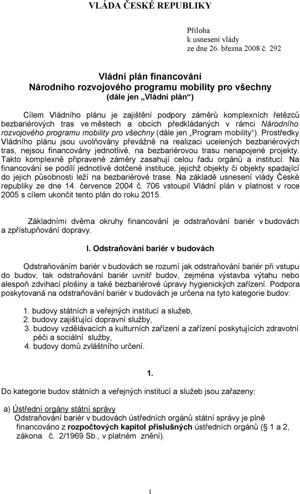 městech a obcích předkládaných v rámci Národního rozvojového programu mobility pro všechny (dále jen Program mobility ).