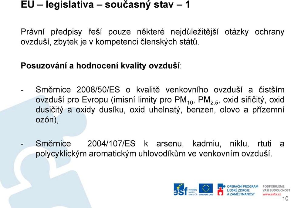 Posuzování a hodnocení kvality ovzduší: - Směrnice 2008/50/ES o kvalitě venkovního ovzduší a čistším ovzduší pro Evropu (imisní