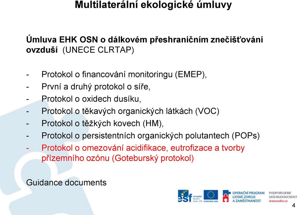 těkavých organických látkách (VOC) - Protokol o těžkých kovech (HM), - Protokol o persistentních organických