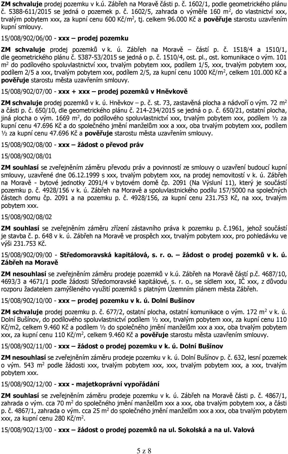 5387-53/2015 se jedná o p. č. 1510/4, ost. pl., ost. komunikace o vým.