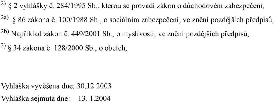 , o sociálním zabezpečení, ve znění pozdějších předpisů, 2b) Například zákon č.