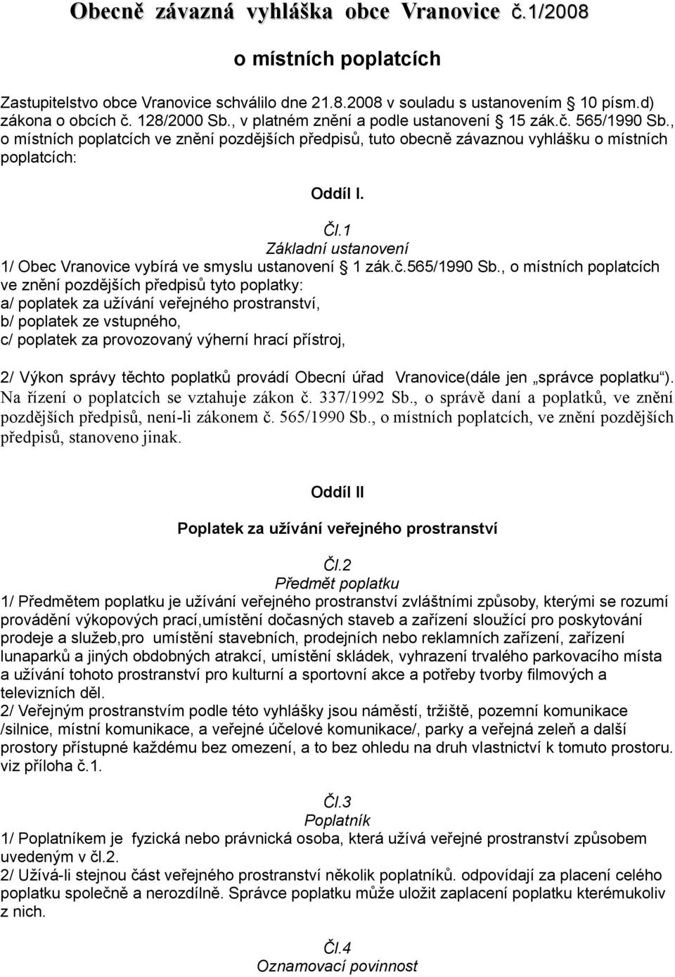 1 Základní ustanovení 1/ Obec Vranovice vybírá ve smyslu ustanovení 1 zák.č.565/1990 Sb.