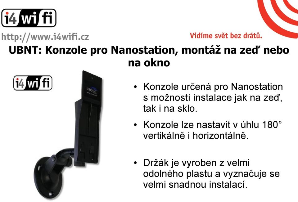 sklo. Konzole lze nastavit v úhlu 180 vertikálně i horizontálně.