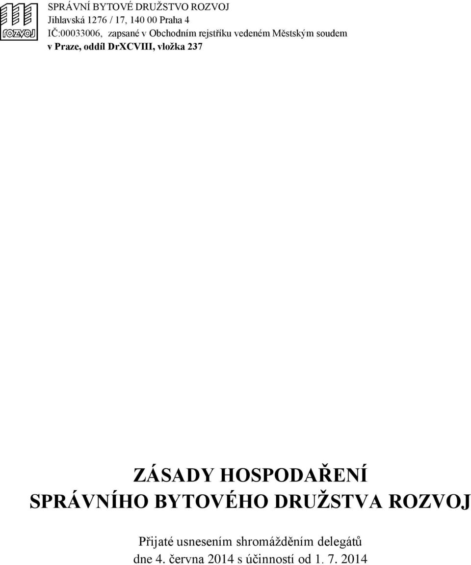 oddíl DrXCVIII, vložka 237 ZÁSADY HOSPODAŘENÍ SPRÁVNÍHO BYTOVÉHO DRUŽSTVA