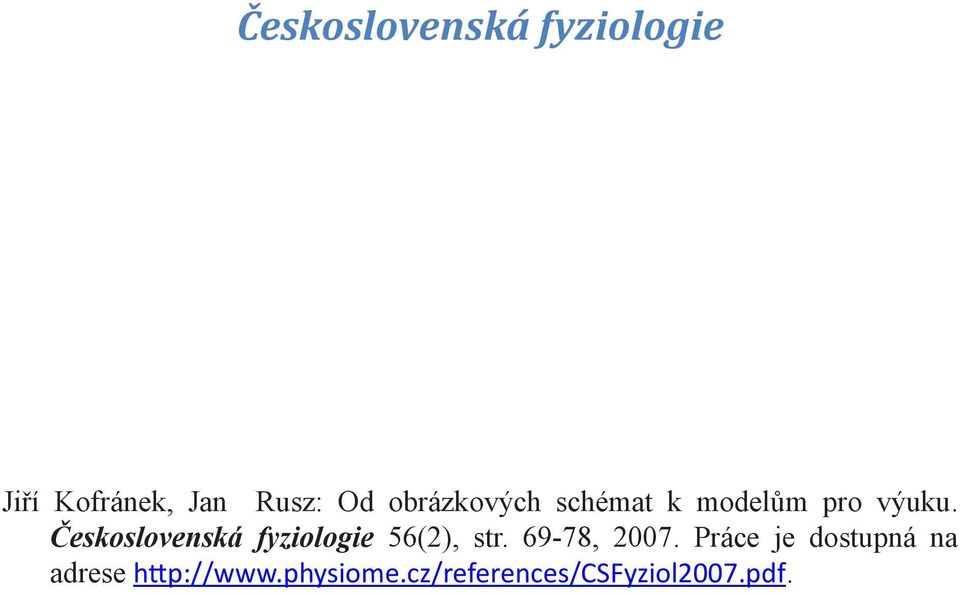 Čekolovenká fyziologie 56(2), tr. 69-78, 2007.
