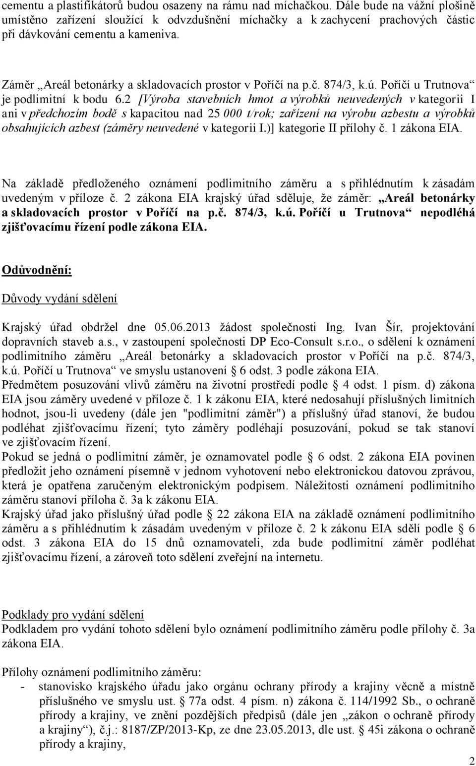 Záměr Areál betonárky a skladovacích prostor v Poříčí na p.č. 874/3, k.ú. Poříčí u Trutnova je podlimitní k bodu 6.