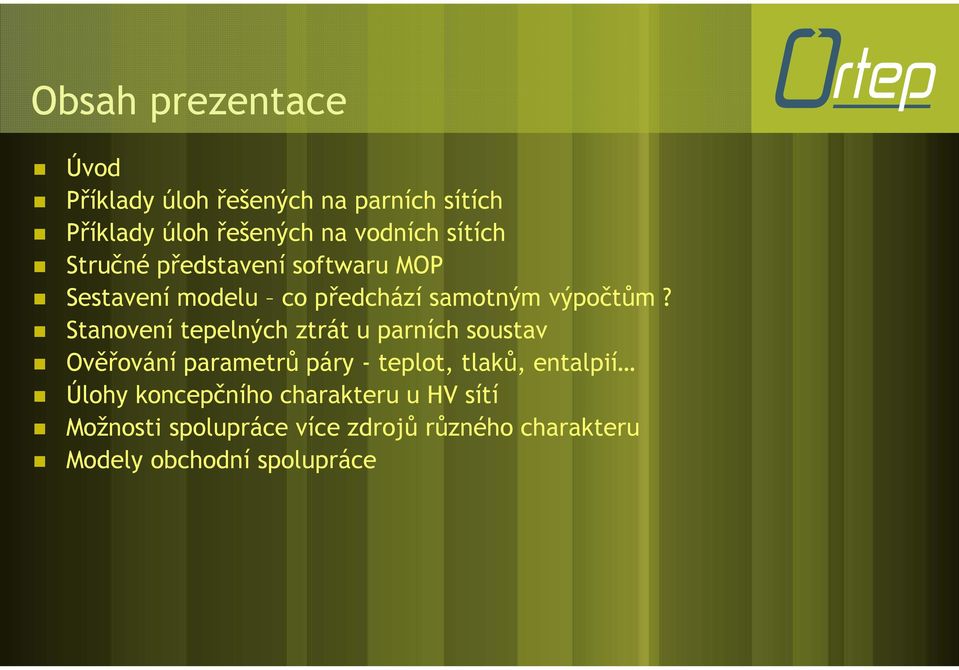 Stanovení tepelných ztrát u parních soustav Ověřování parametrů páry - teplot, tlaků, entalpií