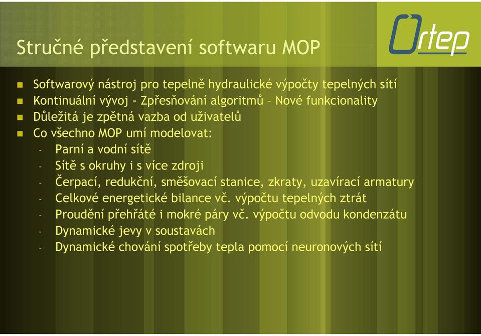 více zdroji - Čerpací, redukční, směšovací stanice, zkraty, uzavírací armatury - Celkové energetické bilance vč.