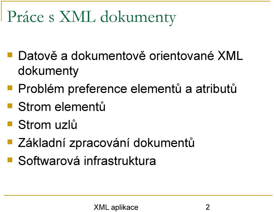 elementů a atributů Strom elementů Strom uzlů