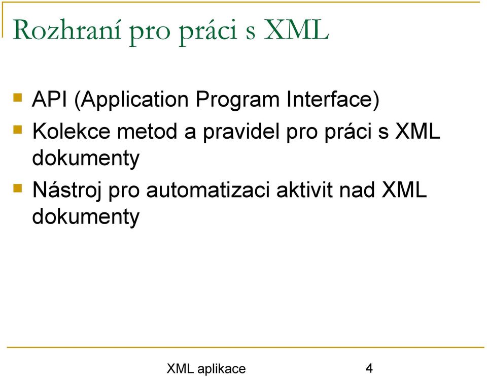 pro práci s XML dokumenty Nástroj pro